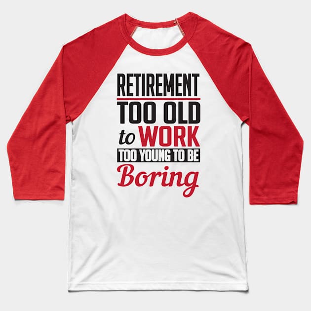 Retirement too young to be boring (black) Baseball T-Shirt by nektarinchen